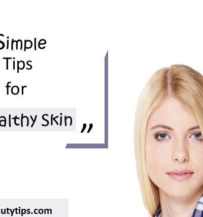 Tips for Healthy skin, skin, skin care