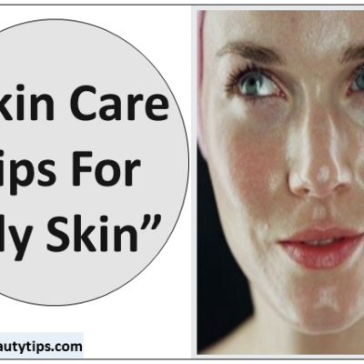 Top 8 oily skin care tips for glowing and healthy face