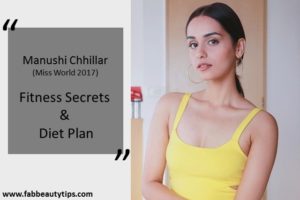 Manushi Chhillar , miss world 2017, miss worls, fitness plan, diet plan