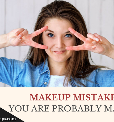 Makeup Mistakes You Are Making, Makeup Mistakes