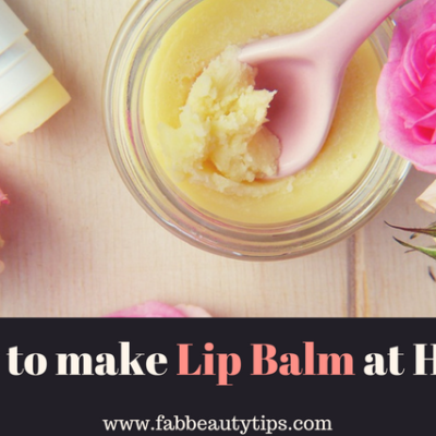 How to Make Lip Balms At Home – Top 16 DIY