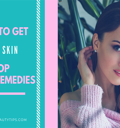 fair skin; for fair skin; get fair skin; home remedies for fair skin; How to get Fair Skin; remedies for fair skin