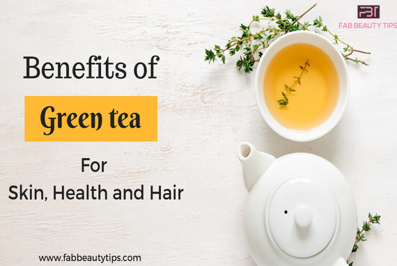 benefits of green tea, green tea for hair, green tea for skin, health benefits of green tea