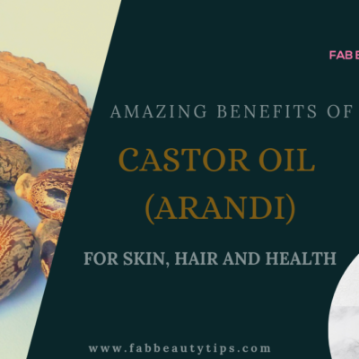 20 Amazing benefits of Castor oil (Arandi) for Skin, Hair and Health