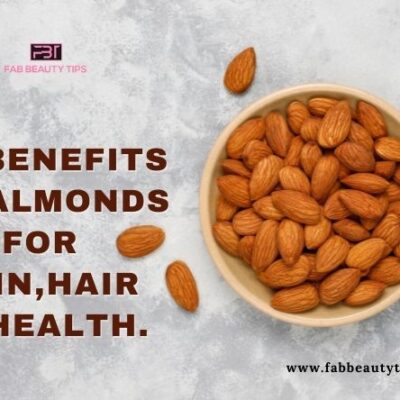 25 BENEFITS OF ALMONDS FOR SKIN, HAIR AND HEALTH.
