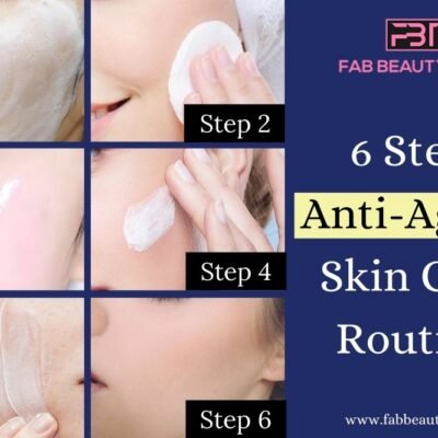 6 Step Anti-Aging Skin Care Routine