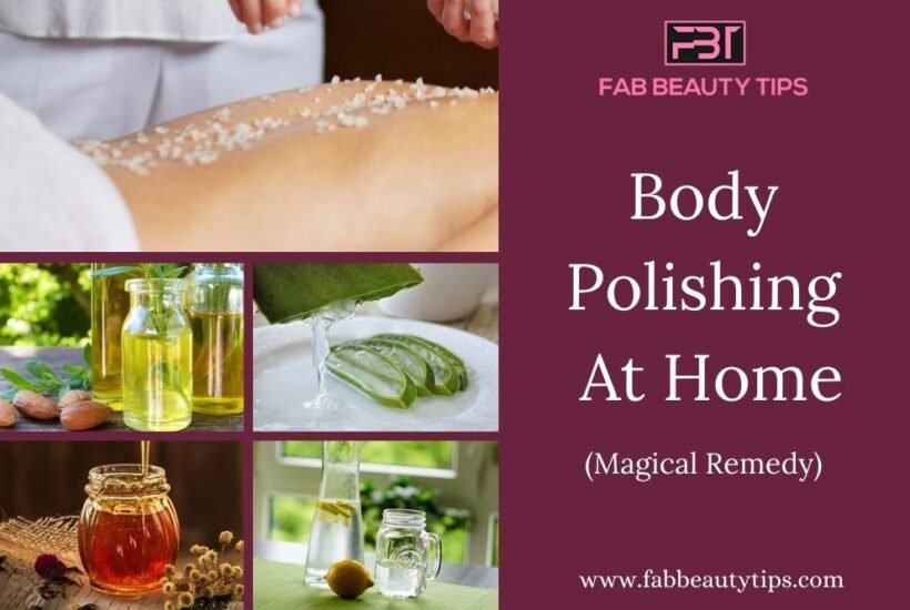 remedy for body polishing at home, remedy for body polishing, home remedy for body polishing