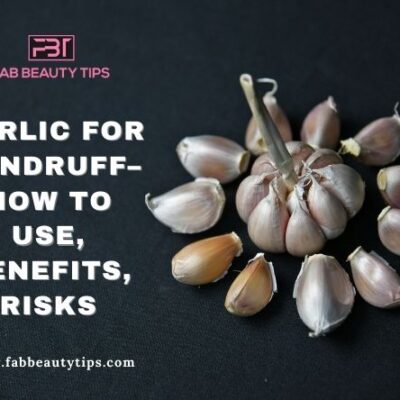 Garlic For Dandruff–How To Use, Benefits, Risks