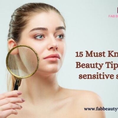 15 Must Known Beauty Tips for sensitive skin